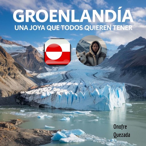 Groenlandia Una Joya Que Todos Quieren Tener, Onofre Quezada