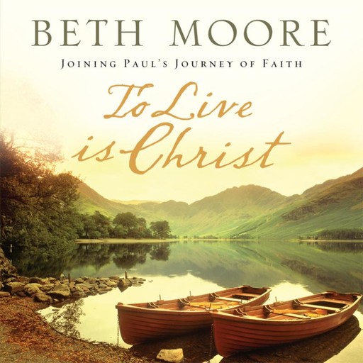 To Live is Christ, Beth Moore