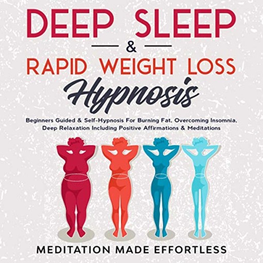 Deep Sleep & Rapid Weight Loss Hypnosis, Meditation Made Effortless
