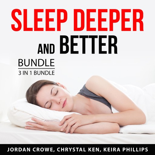 Sleep Deeper and Better Bundle, 3 in 1 Bundle, Chrystal Ken, Keira Phillips, Jordan Crowe