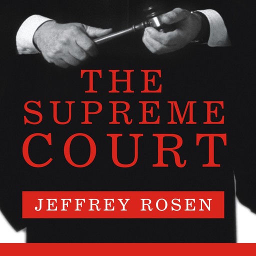 The Supreme Court, Jeffrey Rosen