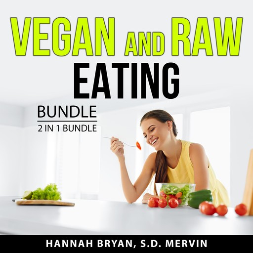 Vegan and Raw Eating Bundle, 2 in 1 Bundle, Hannah Bryan, S.D. Mervin