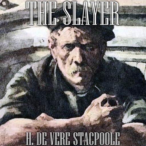 The Slayer, H.De Vere Stacpoole