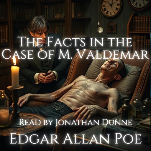 The Facts in the Case of M. Valdemar, Edgar Allan Poe