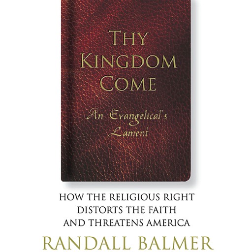 Thy Kingdom Come, Randall Balmer