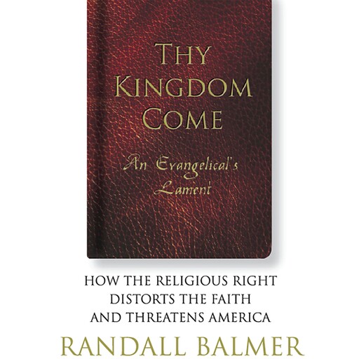 Thy Kingdom Come, Randall Balmer