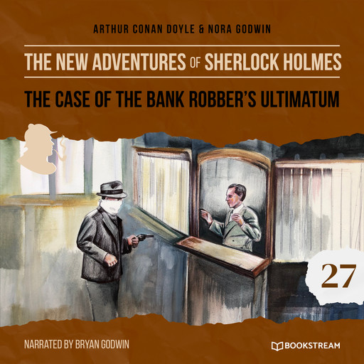 The Case of the Bank Robber's Ultimatum - The New Adventures of Sherlock Holmes, Episode 27 (Unabridged), Arthur Conan Doyle, Nora Godwin