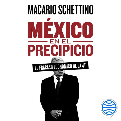 México en el precipicio, Macario Schettino