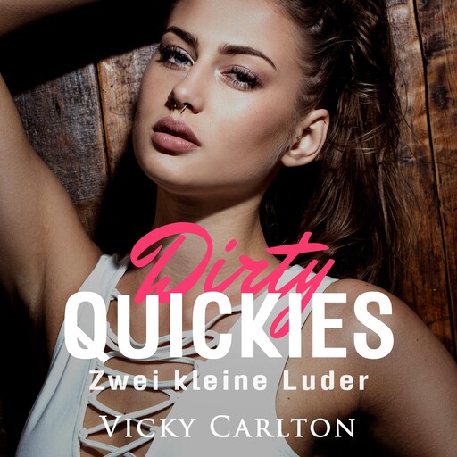Zwei kleine Luder. Dirty Quickies, Vicky Carlton