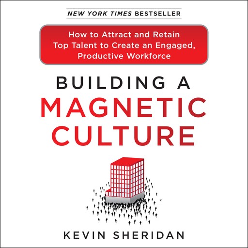 Building a Magnetic Culture, Kevin Sheridan