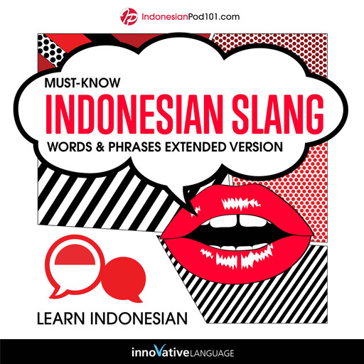 Learn Indonesian: Must-Know Indonesian Slang Words & Phrases, Innovative Language Learning, IndonesianPod101.com