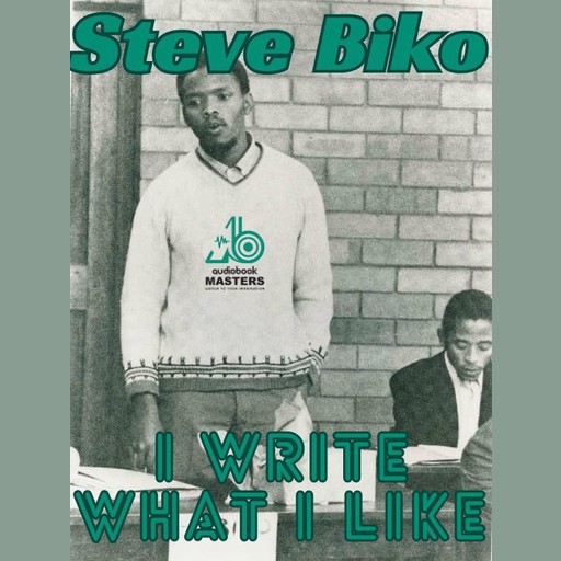 I write what I like, Steve Biko