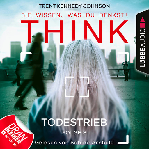 THINK: Sie wissen, was du denkst!, Folge 3: Todestrieb (Ungekürzt), Trent Kennedy Johnson