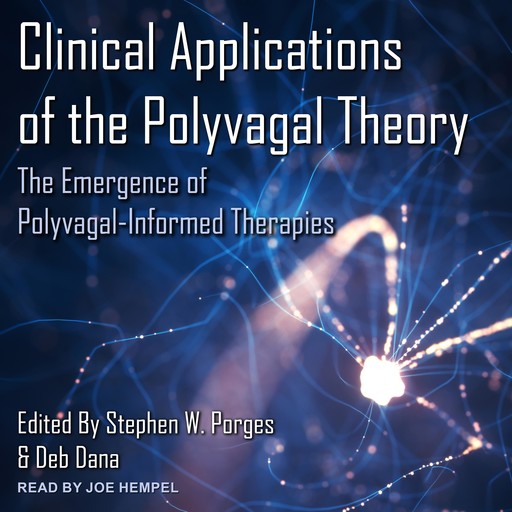 Clinical Applications of the Polyvagal Theory, Stephen W. Porges, Deb Dana