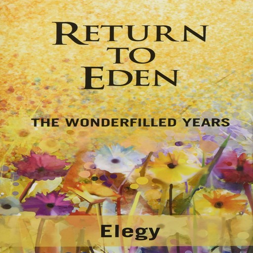 Return to Eden: The Wonderfilled Years, Elegy