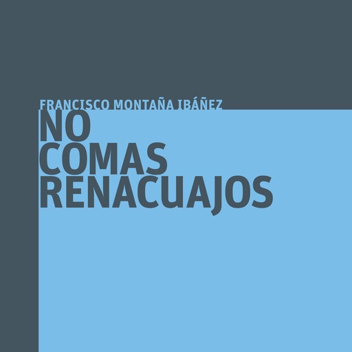 No comas renacuajos, Franciso Montaña