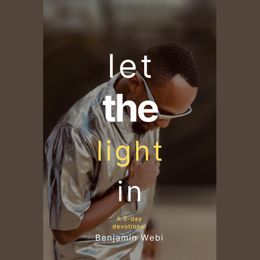 Let The Light In, Benjamin Webi