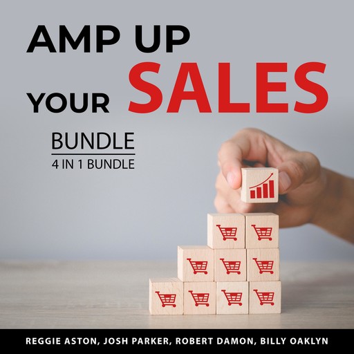 Amp Up Your Sales Bundle, 4 in 1 Bundle, Josh Parker, Reggie Aston, Robert Damon, Billy Oaklyn