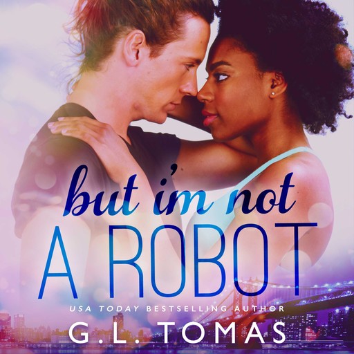 But I'm Not a Robot, G.L. Tomas