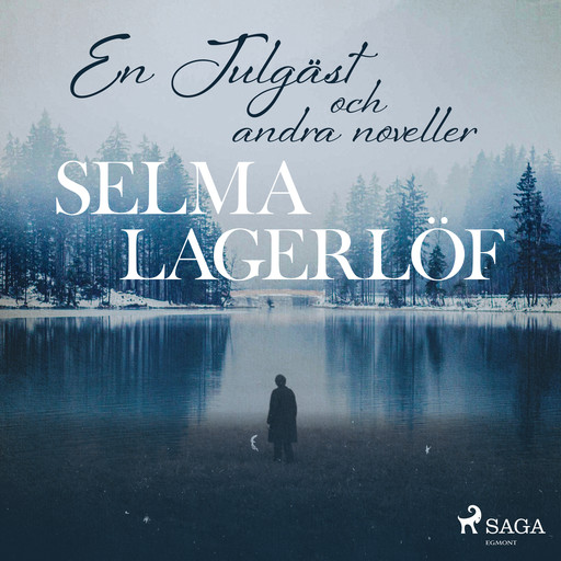 En Julgäst (och andra noveller), Selma Lagerlöf