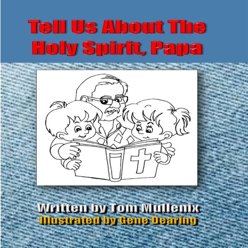 Tell Us About The Holy Spirit, Papa, Tom Mullenix