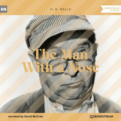 The Man With a Nose (Unabridged), Herbert Wells