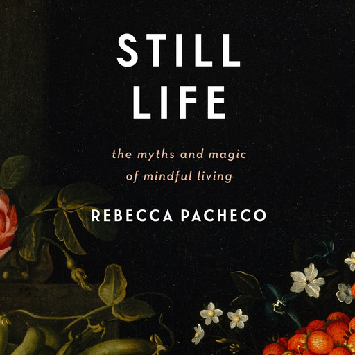 Still Life, Rebecca Pacheco