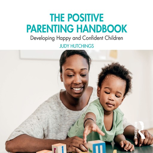 The Positive Parenting Handbook, Judy Hutchings