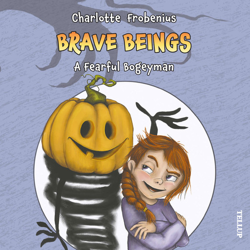 Brave Beings #1: A Fearful Bogeyman, Charlotte Forbenius