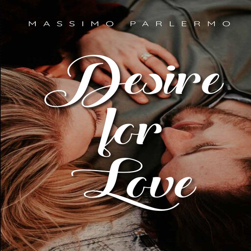 Desire for Love, Massimo Parlermo