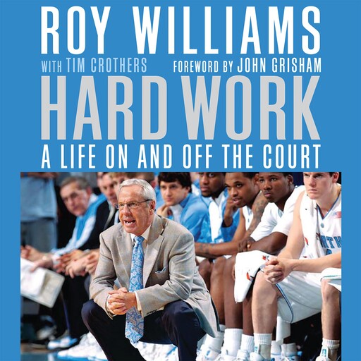 Hard Work, John Grisham, Roy Williams, Tim Crothers