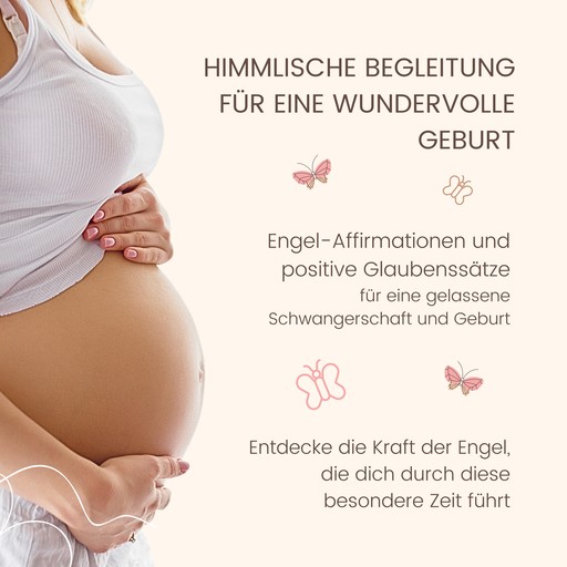 Himmlische Begleitung für eine wundervolle Geburt - Engel-Affirmationen und positive Glaubenssätze für eine gelassene Schwangerschaft und Geburt, Jana von Holstein