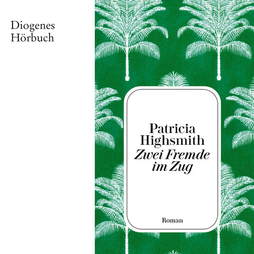 Zwei Fremde im Zug (Ungekürzt), Patricia Highsmith