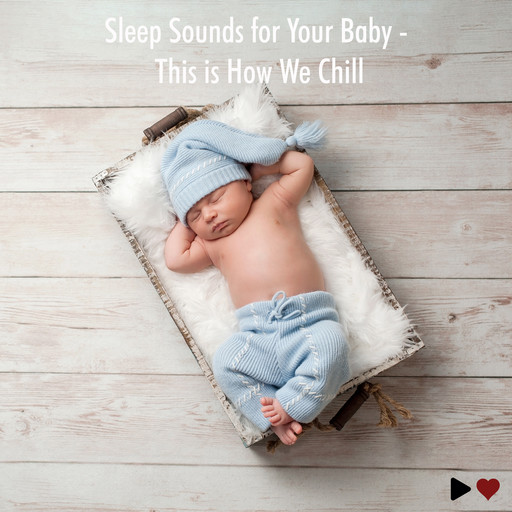 Sleep Sounds for Your Baby - This Is How We Chill, Baby Symphony
