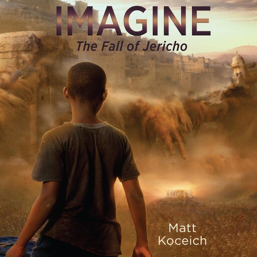 Imagine… The Fall of Jericho, Matt Koceich