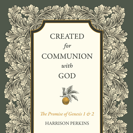 Created for Communion with God, Harrison Perkins