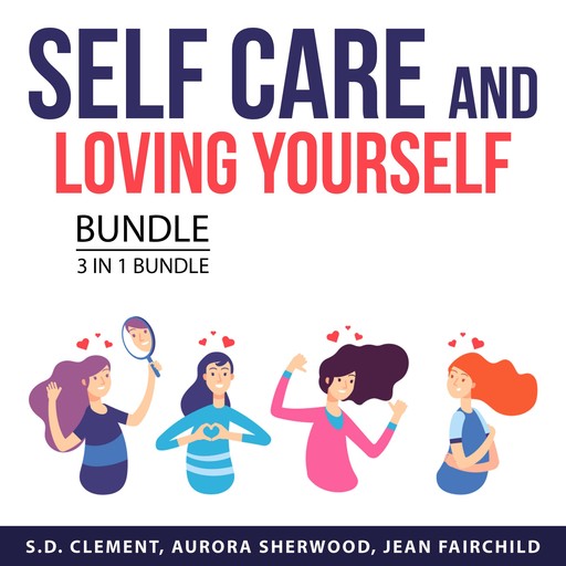 Self Care and Loving Yourself Bundle, 3 in 1 Bundle, S.D. Clement, Jean Fairchild, Aurora Sherwood