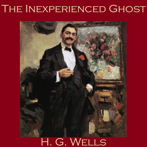 The Inexperienced Ghost, Herbert Wells