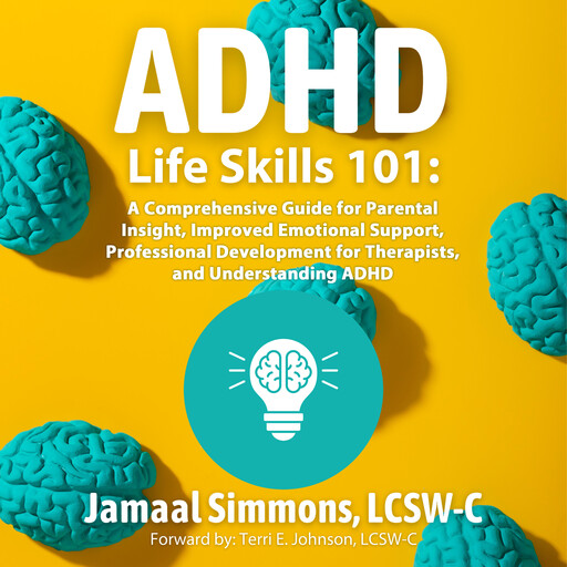 ADHD Life Skills 101:, LCSW-C, Jamaal Simmons