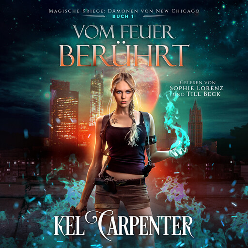 Magische Kriege 1 - Urban Fantasy Hörbuch - Vom Feuer berührt, Kel Carpenter