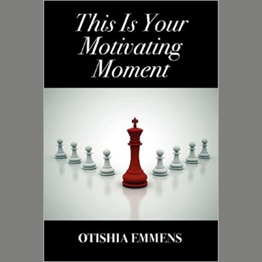 This Is Your Motivating Moment, Otishia Emmens, Pat McLean