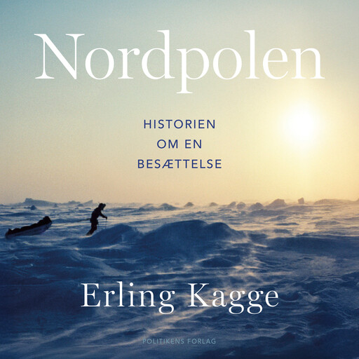 Nordpolen - historien om en besættelse, Erling Kagge