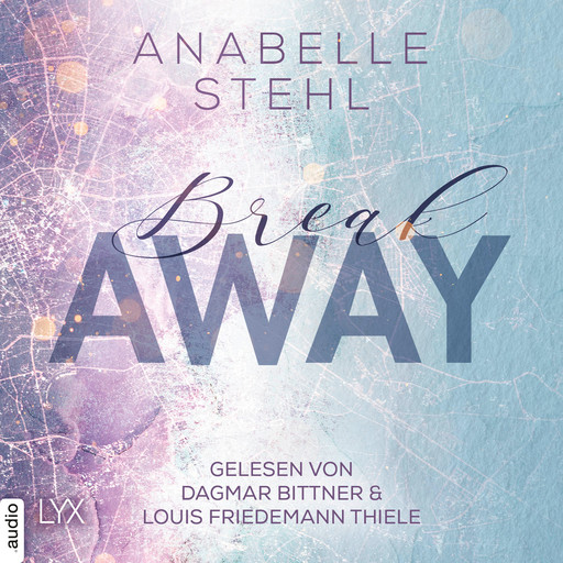 Breakaway - Away-Trilogie, Teil 1 (Ungekürzt), Anabelle Stehl