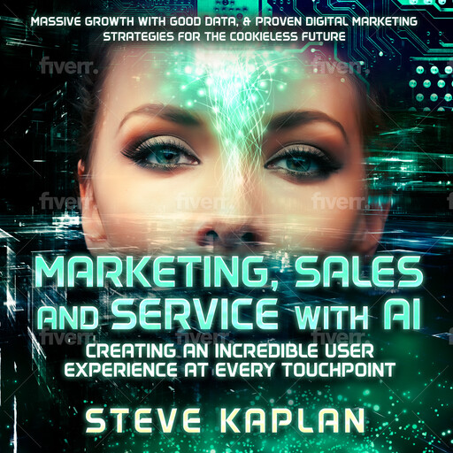 Marketing Sales and Service with AI by Steve Kaplan, Steve Kaplan