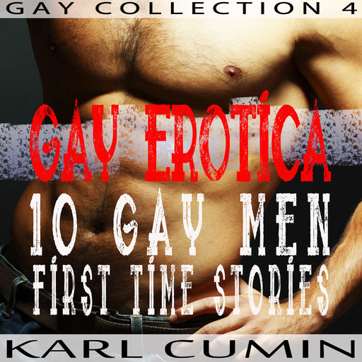 Gay Erotica – 10 Gay Men First Time Stories (Gay Collection Volume 4), Karl Cumin