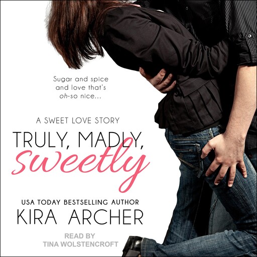 Truly, Madly, Sweetly, Kira Archer