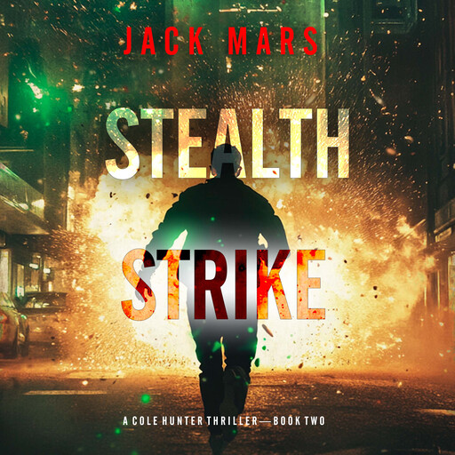 Stealth Strike (A Cole Hunter Action Thriller—Book 2), Jack Mars