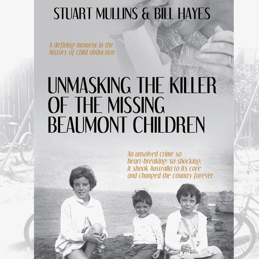Unmasking the Killer of the Missing Beaumont Children, Bill Hayes, Stuart Mullins