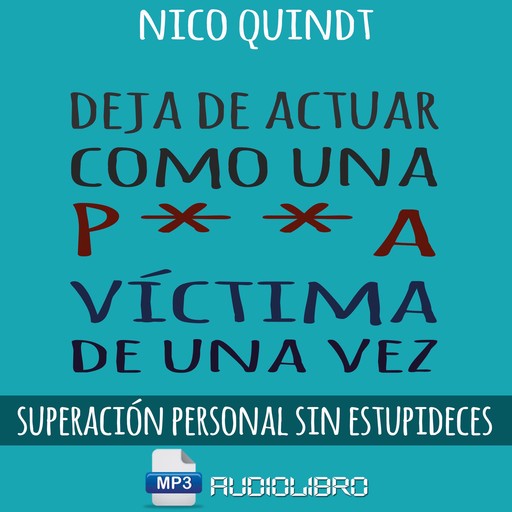 Deja De Actuar Como Una P**A Victima De Una Vez, Nico Quindt