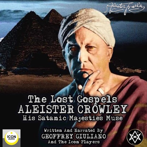 Aleister Crowley The Lost Gospels, Geoffrey Giuliano, The Icon Players